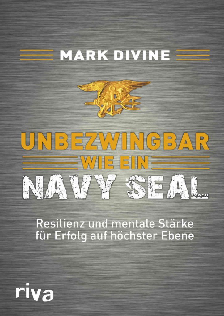 Mark Divine - Unbezwingbar wie ein Navy Seal